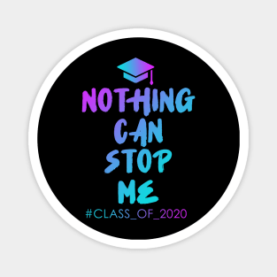 Nothing Can Stop Me Class of 2020 Magnet